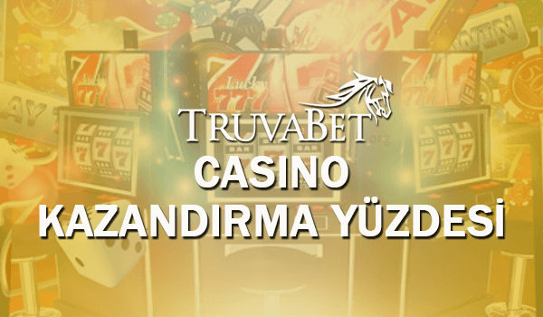 Truvabet Casino Kazandırma Yüzdesi